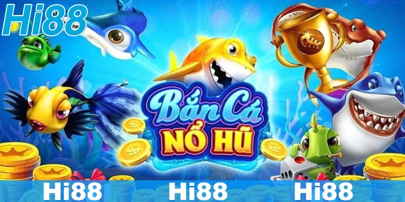 Nổ Hũ Bắn Cá Đổi Thưởng Hi88 - Thế Giới Game Chơi Là Có Thưởng 1 Giới thiệu siêu phẩm nổ hũ bắn cá đổi thưởng